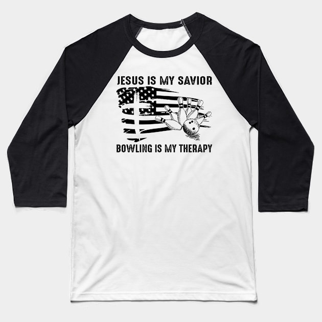 Jesus Is My Savior Bowling Is My Therapy Baseball T-Shirt by celestewilliey